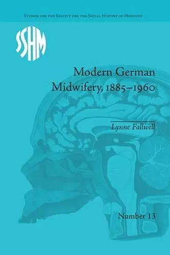 Modern German Midwifery, 1885–1960 cover