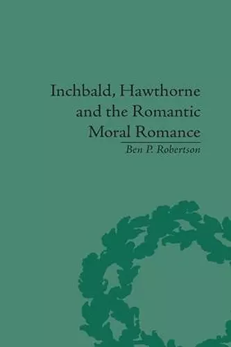 Inchbald, Hawthorne and the Romantic Moral Romance cover