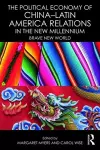 The Political Economy of China-Latin America Relations in the New Millennium cover