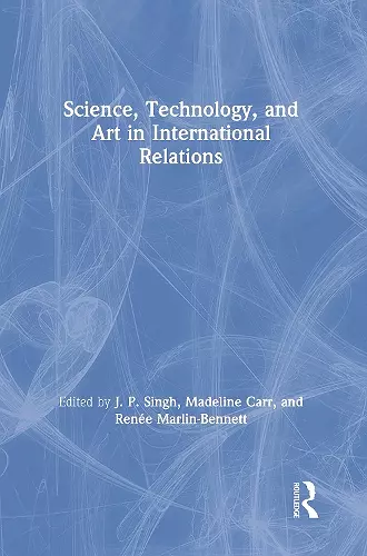 Science, Technology, and Art in International Relations cover