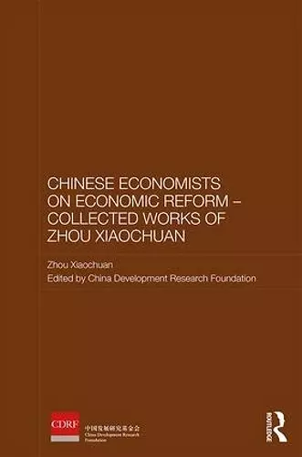 Chinese Economists on Economic Reform - Collected Works of Zhou Xiaochuan cover