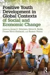 Positive Youth Development in Global Contexts of Social and Economic Change cover