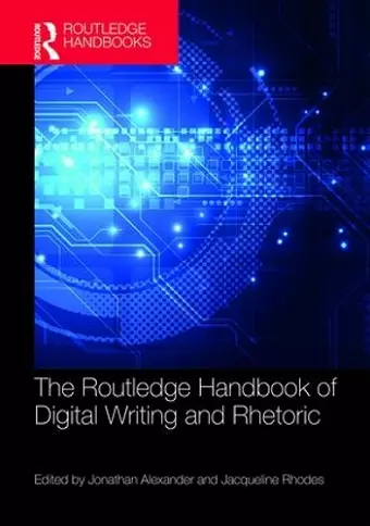 The Routledge Handbook of Digital Writing and Rhetoric cover