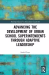 Advancing the Development of Urban School Superintendents through Adaptive Leadership cover