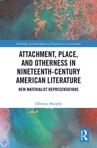 Attachment, Place, and Otherness in Nineteenth-Century American Literature cover