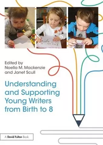 Understanding and Supporting Young Writers from Birth to 8 cover