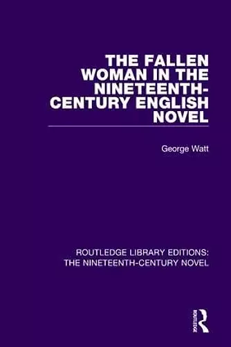 The Fallen Woman in the Nineteenth-Century English Novel cover