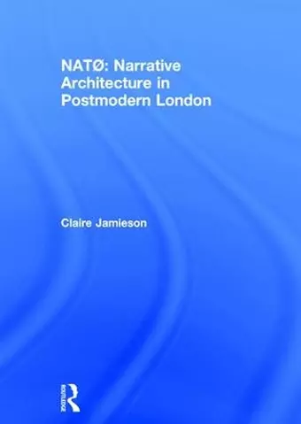 NATØ: Narrative Architecture in Postmodern London cover