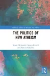 The Politics of New Atheism cover