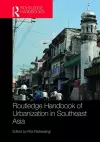 Routledge Handbook of Urbanization in Southeast Asia cover