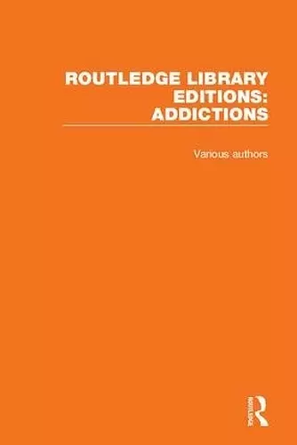 Routledge Library Editions: Addictions cover