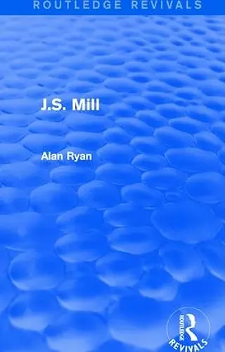 J.S. Mill (Routledge Revivals) cover