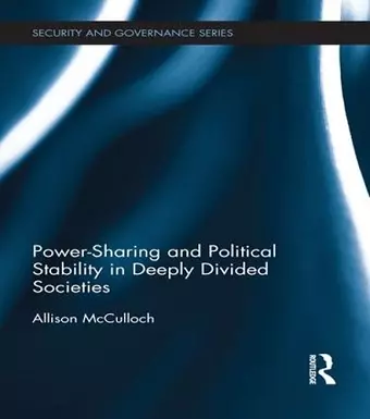 Power-Sharing and Political Stability in Deeply Divided Societies cover