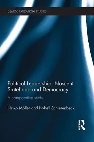 Political Leadership, Nascent Statehood and Democracy cover