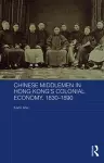 Chinese Middlemen in Hong Kong's Colonial Economy, 1830-1890 cover