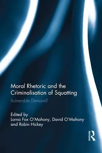 Moral Rhetoric and the Criminalisation of Squatting cover