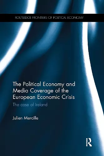 The Political Economy and Media Coverage of the European Economic Crisis cover