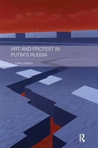 Art and Protest in Putin's Russia cover