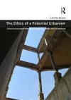 The Ethics of a Potential Urbanism cover