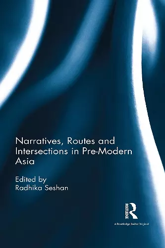 Narratives, Routes and Intersections in Pre-Modern Asia cover