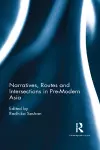 Narratives, Routes and Intersections in Pre-Modern Asia cover