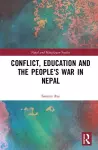 Conflict, Education and People's War in Nepal cover