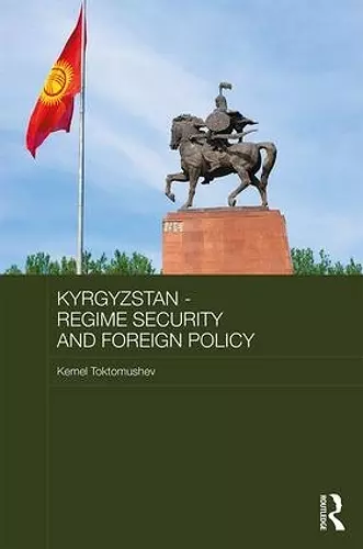 Kyrgyzstan - Regime Security and Foreign Policy cover