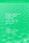 Future Visions of Urban Public Housing (Routledge Revivals) cover