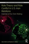 Role Theory and Role Conflict in U.S.-Iran Relations cover