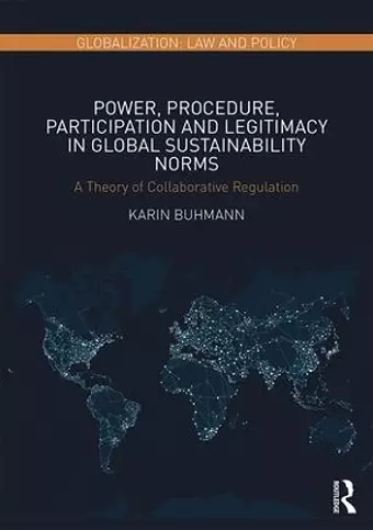 Power, Procedure, Participation and Legitimacy in Global Sustainability Norms cover