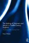The Making of Manners and Morals in Twelfth-Century England cover