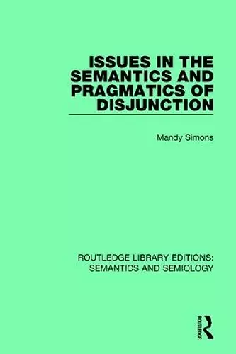Issues in the Semantics and Pragmatics of Disjunction cover