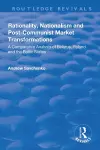 Rationality, Nationalism and Post-Communist Market Transformations cover