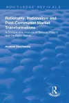 Rationality, Nationalism and Post-Communist Market Transformations cover