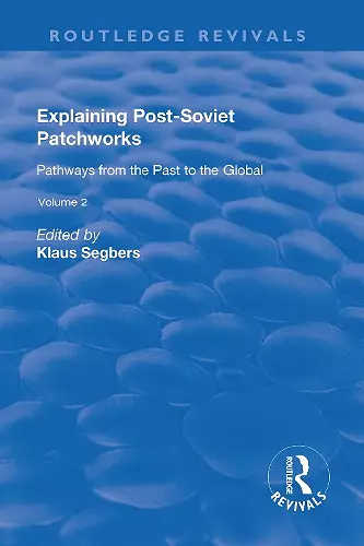 Explaining Post-Soviet Patchworks: v. 2: Pathways from the Past to the Global cover