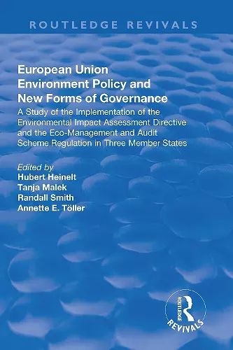 European Union Environment Policy and New Forms of Governance: A Study of the Implementation of the Environmental Impact Assessment Directive and the Eco-management and Audit Scheme Regulation in Three Member States cover