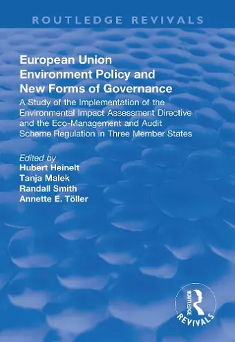 European Union Environment Policy and New Forms of Governance: A Study of the Implementation of the Environmental Impact Assessment Directive and the Eco-management and Audit Scheme Regulation in Three Member States cover