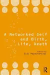 A Networked Self and Birth, Life, Death cover