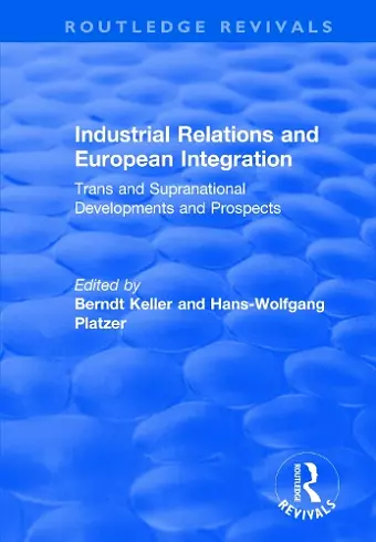 Industrial Relations and European Integration: Trans and Supranational Developments and Prospects cover