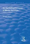 On the Political Economy of Market Socialism cover