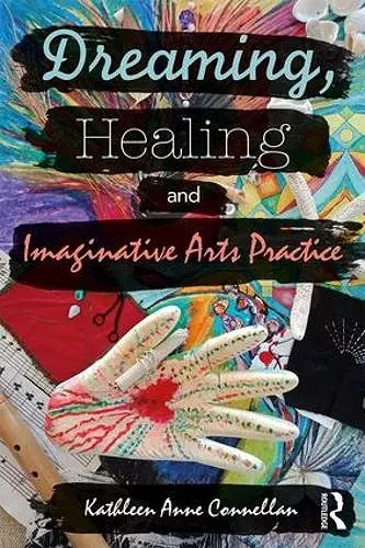 Dreaming, Healing and Imaginative Arts Practice cover