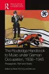 The Routledge Handbook to Music under German Occupation, 1938-1945 cover