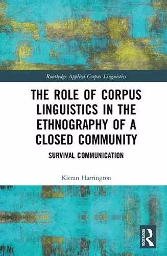 The Role of Corpus Linguistics in the Ethnography of a Closed Community cover