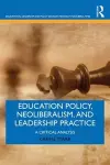 Education Policy, Neoliberalism, and Leadership Practice cover