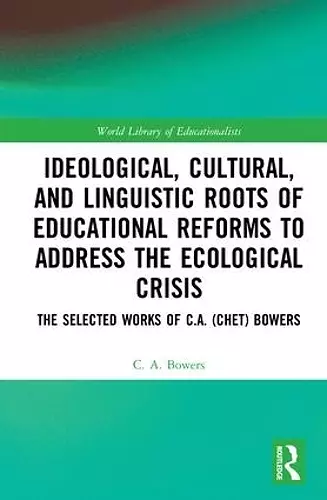 Ideological, Cultural, and Linguistic Roots of Educational Reforms to Address the Ecological Crisis cover