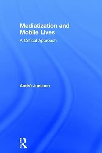 Mediatization and Mobile Lives cover