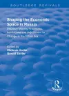 Shaping the Economic Space in Russia cover