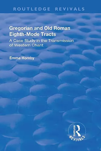 Gregorian and Old Roman Eighth-mode Tracts: A Case Study in the Transmission of Western Chant cover