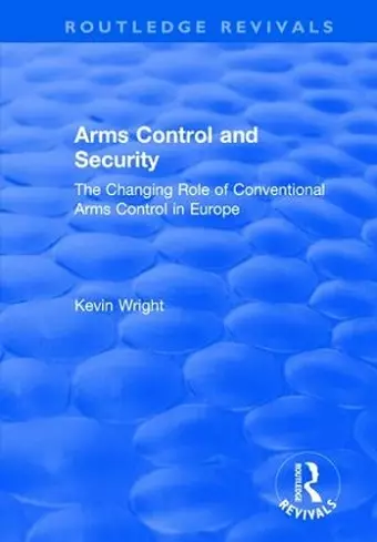 Arms Control and Security: The Changing Role of Conventional Arms Control in Europe cover