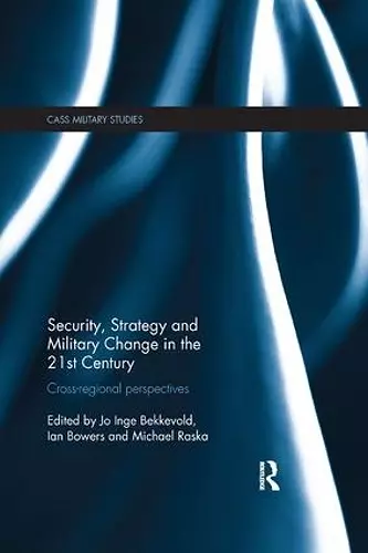 Security, Strategy and Military Change in the 21st Century cover